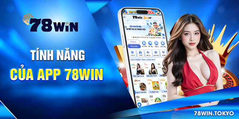Tính năng của app 78win