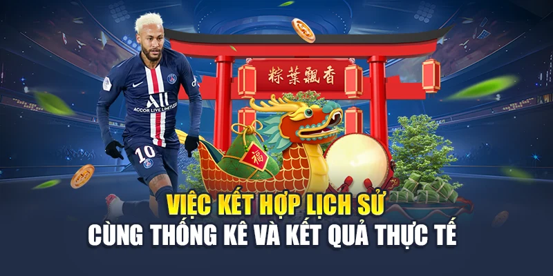 Việc kết hợp lịch sử cùng thống kê và kết quả thực tế 