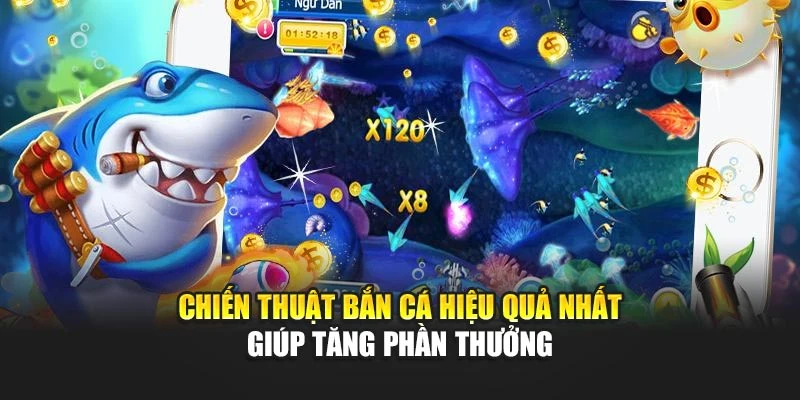Chiến Thuật Bắn Cá Hiệu Quả Nhất Giúp Tăng Phần Thưởng